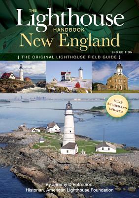 The Lighthouse Handbook New England: The Original Lighthouse Field Guide - D'Entremont, Jeremy, and Urban, Michael