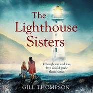 The Lighthouse Sisters: A gripping and heartwrenching World War Two historical novel, inspired by true events