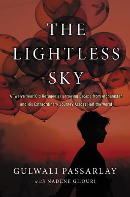 The Lightless Sky: A Twelve-Year-Old Refugee's Harrowing Escape from Afghanistan and His Extraordinary Journey Across Half the World - Passarlay, Gulwali