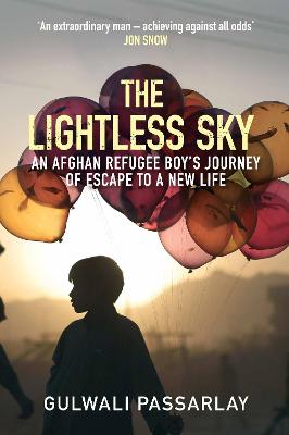 The Lightless Sky: An Afghan Refugee Boy's Journey of Escape to A New Life - Passarlay, Gulwali, and Ghouri, Nadene