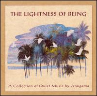 The Lightness of Being - Anugama
