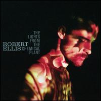 The Lights from the Chemical Plant [180g Vinyl] - Robert Ellis