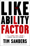 The Likeability Factor: How to Boost Your L-Factor & Achieve Your Life's Dreams - Sanders, Tim