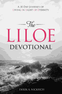 The Liloe Devotional: A Thirty Day Journey of Living in Light of Eternity