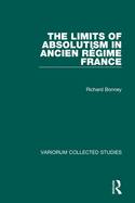 The Limits of Absolutism in Ancien Regime France