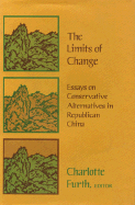 The Limits of Change: Essays on Conservative Alternatives in Republican China