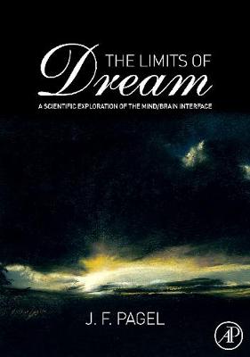 The Limits of Dream: A Scientific Exploration of the Mind / Brain Interface - Pagel, J F, MS, MD