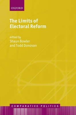 The Limits of Electoral Reform - Bowler, Shaun, and Donovan, Todd