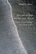 The Limits of Hope and the Logic of Love: Essays on Eschatology and Social Action