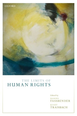 The Limits of Human Rights - Fassbender, Bardo (Editor), and Traisbach, Knut (Editor)