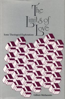 The Limits of Love: Some Theological Explorations - Meilaender, Gilbert