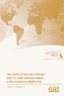 The Limits of Military Officers' Duty To Obey Civilian Orders: A Neo-Classical Perspective