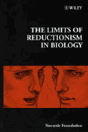 The Limits of Reductionism in Biology: Novartis Foundation Symposium - Novartis Foundation