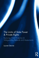 The Limits of State Power & Private Rights: Exploring Child Protection & Safeguarding Referrals and Assessments