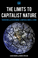 The Limits to Capitalist Nature: Theorizing and Overcoming the Imperial Mode of Living