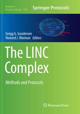 The Linc Complex: Methods and Protocols - Gundersen, Gregg G (Editor), and Worman, Howard J (Editor)