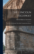 The Lincoln Highway: The Story of a Crusade That Made Transportation History