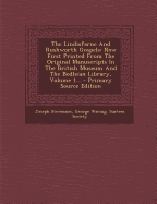 The Lindisfarne and Rushworth Gospels: Now First Printed from the Original Manuscripts in the British Museum and the Bodleian Library, Volume 1... - P