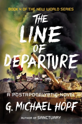 The Line of Departure: A Postapocalyptic Novel - Hopf, G Michael