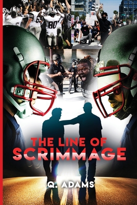 The Line of Scrimmage: More than just a game - Adams, Q