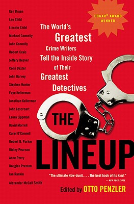 The Lineup: The World's Greatest Crime Writers Tell the Inside Story of Their Greatest Detectives - Penzler, Otto (Editor)