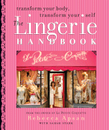 The Lingerie Handbook: Transform Your Body, Transform Your Self