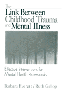 The Link Between Childhood Trauma and Mental Illness: Effective Interventions for Mental Health Professionals