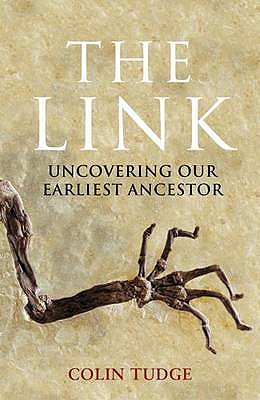 The Link: Uncovering Our Earliest Ancestor - Tudge, Colin