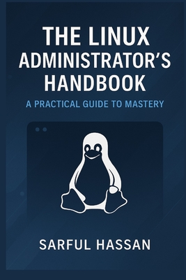 The Linux Administrator's Handbook: A Practical Guide to Mastery - Hassan, Sarful