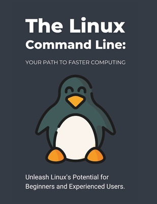 The Linux Command Line: Your Path to Faster Computing: Unleash Linux's Potential for Beginners and Experienced Users - Parvin, R