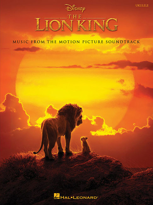 The Lion King: Ukulele Songbook - Zimmer, Hans (Composer), and John, Elton (Composer), and Rice, Tim (Composer)