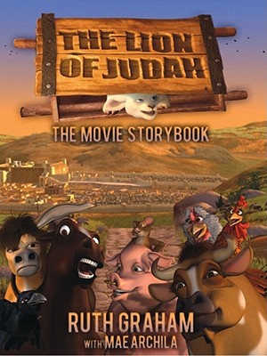 The Lion of Judah: The Movie Storybook - Graham, Ruth, and Archila, Mae