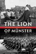 The Lion of Mnster: The Bishop Who Roared Against the Nazis