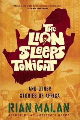 The Lion Sleeps Tonight: And Other Stories of Africa - Malan, Rian