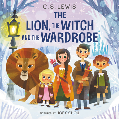 The Lion, the Witch and the Wardrobe Board Book: The Classic Fantasy Adventure Series (Official Edition) - Lewis, C S, and Chou, Joey (Illustrator)