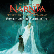 The Lion, the Witch and the Wardrobe: Picture Book: Edmund and the White Witch