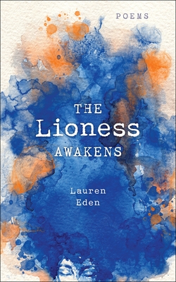 The Lioness Awakens: Poems - Eden, Lauren