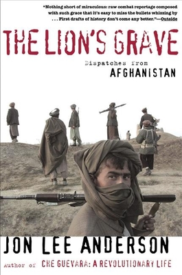 The Lion's Grave: Dispatches from Afghanistan - Anderson, Jon Lee