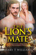 The Lion's Mate: A Paranormal Pregnancy Romance