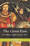 The Lions Paw: The Military Might of Henry VIII