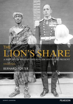 The Lion's Share: A History of British Imperialism 1850-2011 - Porter, Bernard