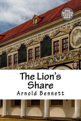 The Lion's Share - Bennett, Arnold