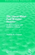 The Liquid Metal Fast Breeder Reactor: An Environmental and Economic Critique