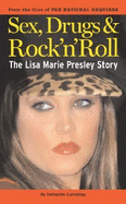 The Lisa Marie Presley Story: Sex, Drugs & Rock 'n' Roll