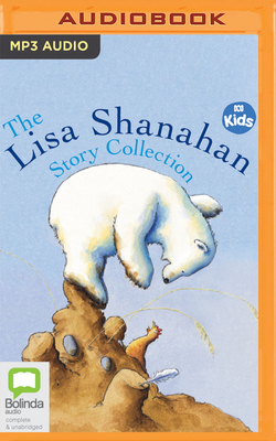 The Lisa Shanahan Story Collection - Shanahan, Lisa, and Karvan, Claudia (Read by)