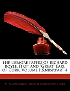 The Lismore Papers of Richard Boyle, First and Great Earl of Cork, Volume 1, Part 4