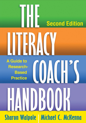 The Literacy Coach's Handbook: A Guide to Research-Based Practice - Walpole, Sharon, PhD, and McKenna, Michael C, PhD