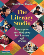 The Literacy Studio: Redesigning the Workshop for Readers and Writers