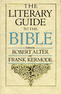 The Literary Guide to the Bible: , - Alter, Robert (Editor), and Kermode, Frank, Professor (Editor)