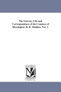 The Literary Life and Correspondence of the Countess of Blessington. R. R. Madden. Vol. 1.